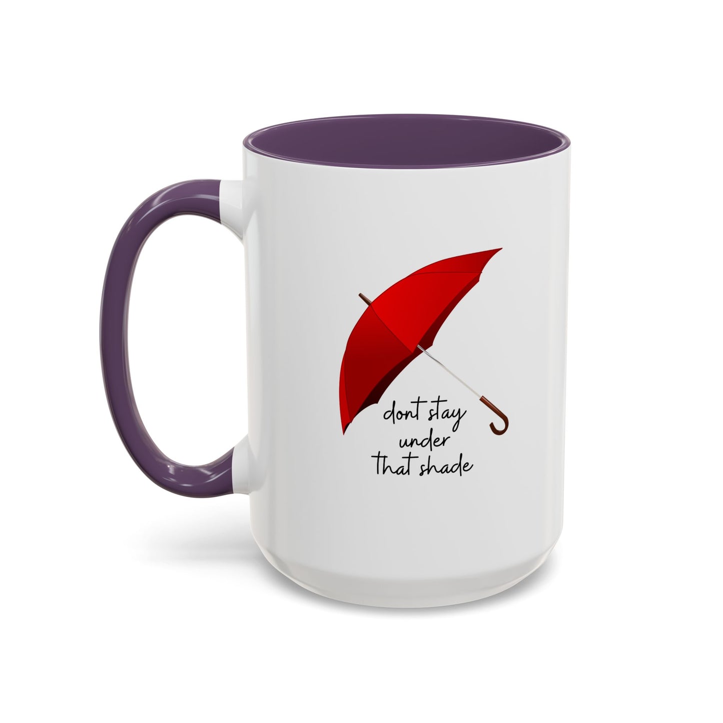 11oz/15oz Dont Stay Under That Shade Motivational Coffee Mug