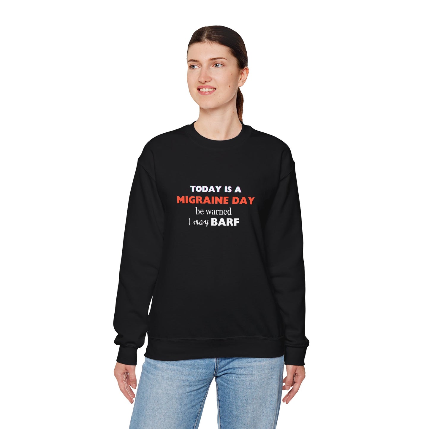 Unisex Migraine Sufferer Today Is A Migraine Day Sweatshirt I May BARF
