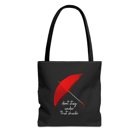 Unisex Motivational Uplifting Dont Stay Under That Shade Tote Bag