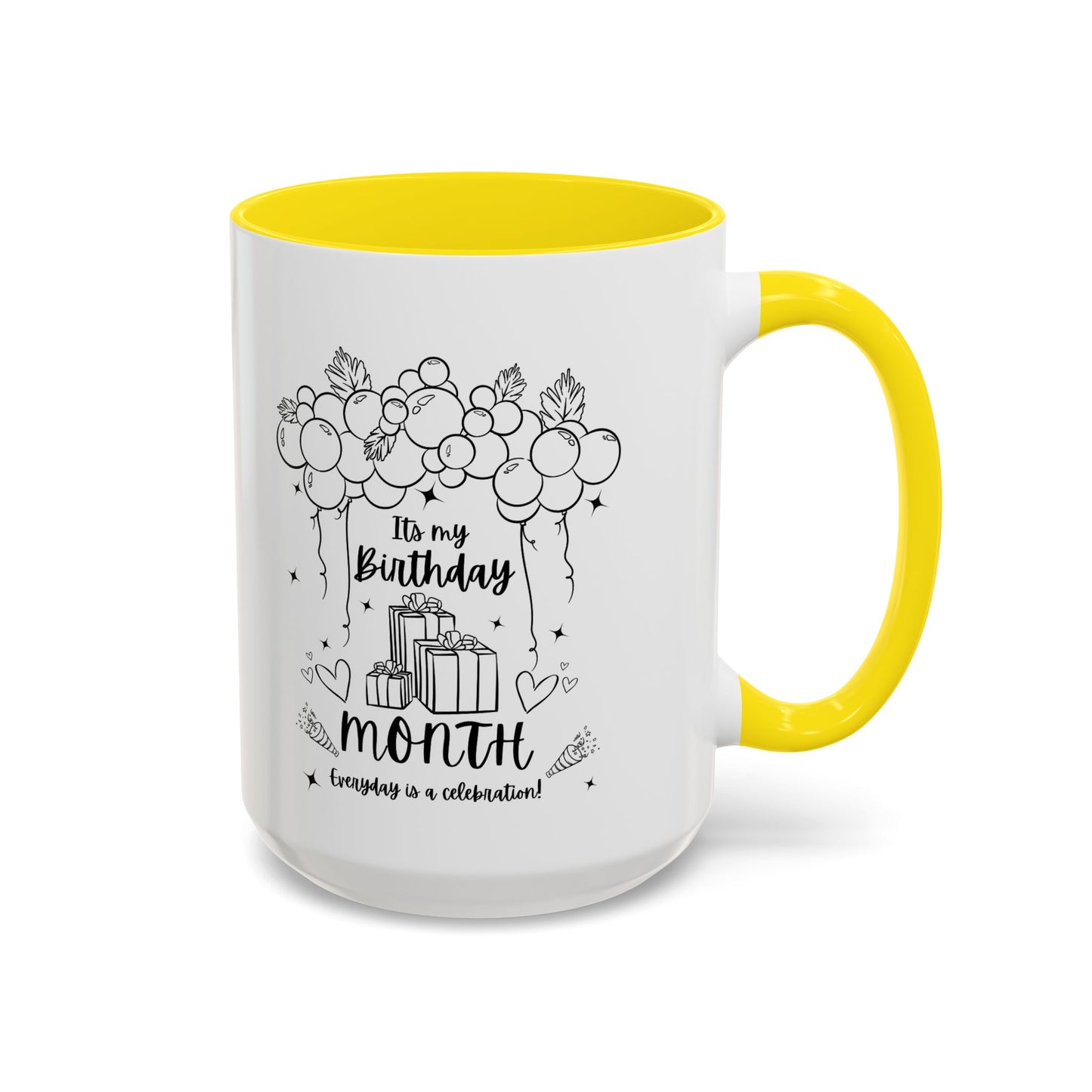 11oz/15oz Its My Birthday MONTH and Everyday is A Celebration Coffee Mug