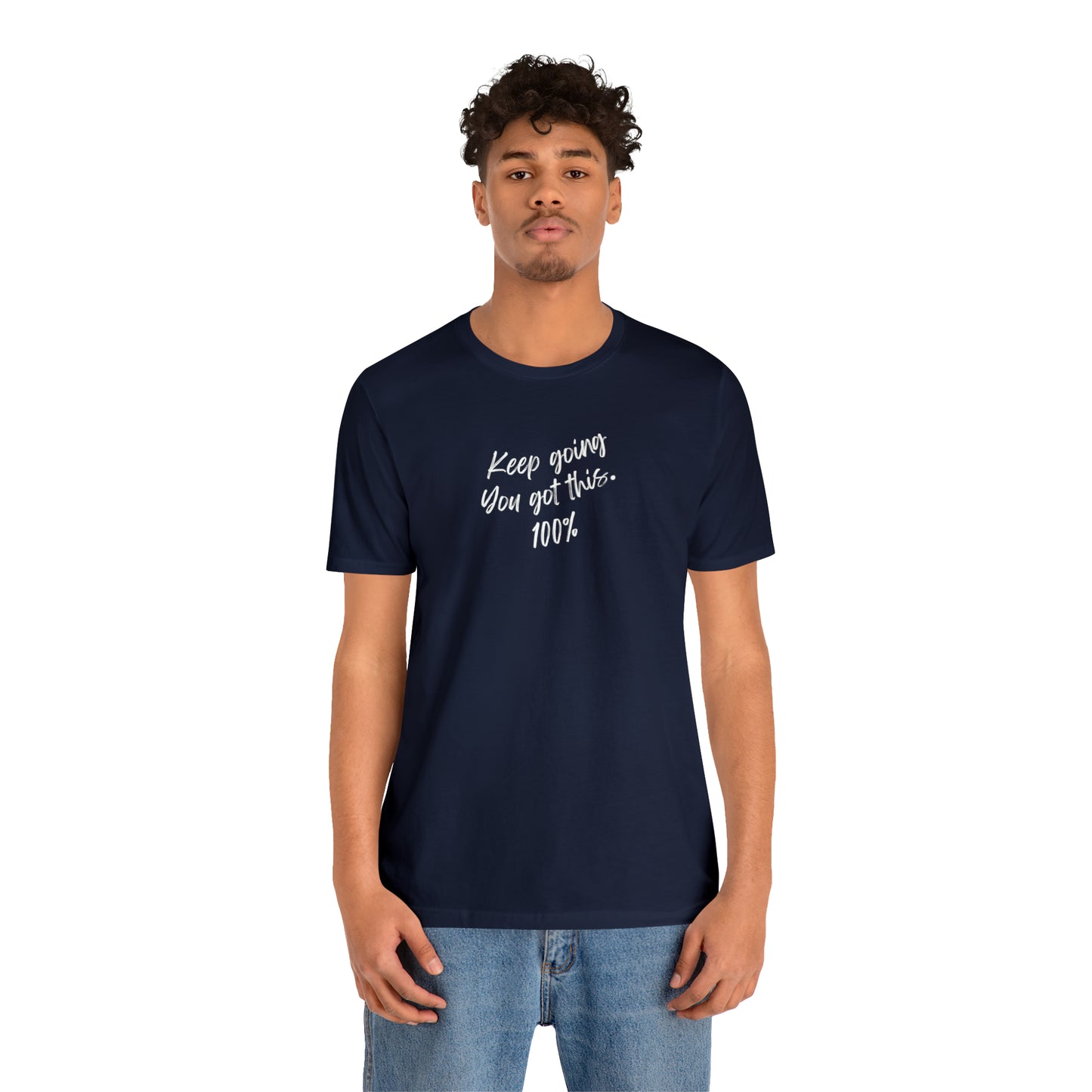 Unisex Keep Going You Got This 100%, Positive Encourage Mental Health T-Shirt