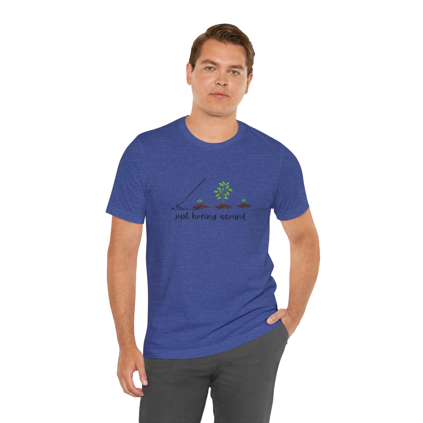 Unisex Just Hoeing Around Gardening T-Shirt