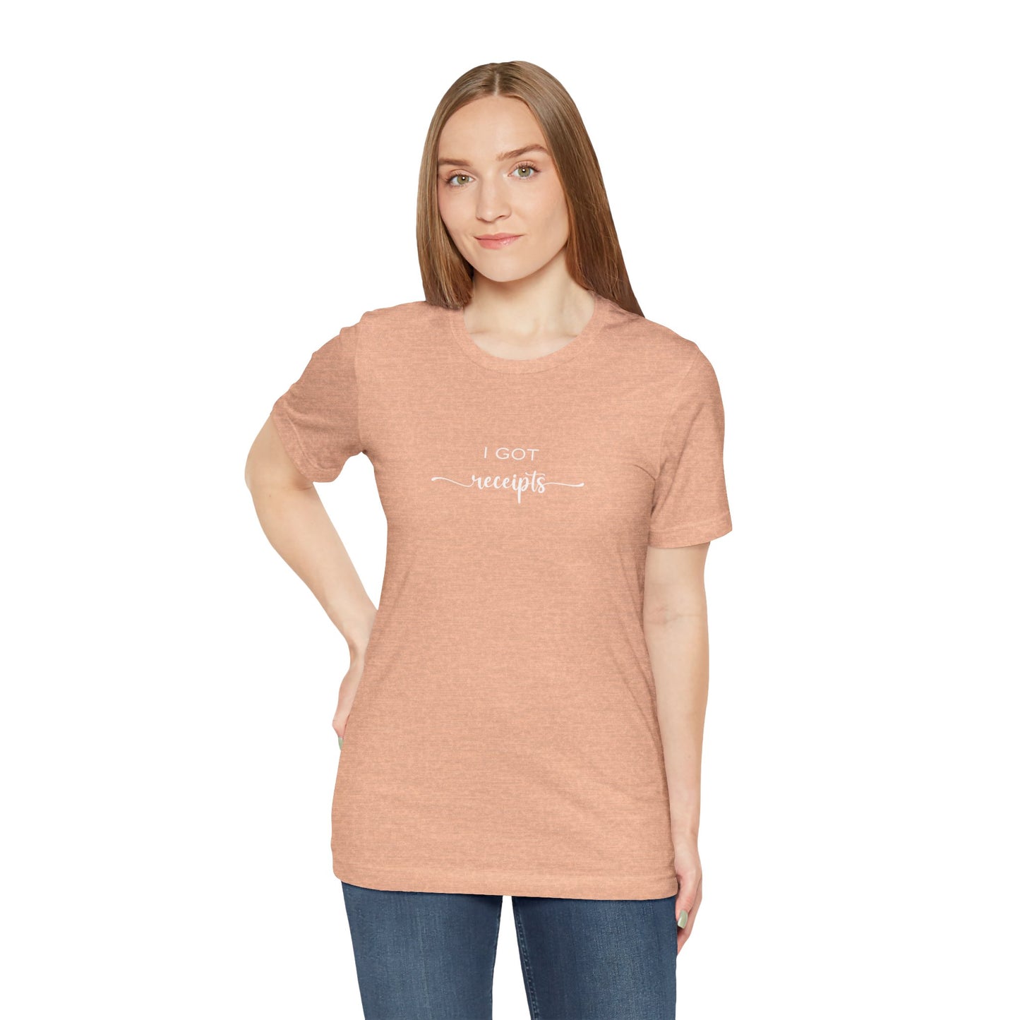 Unisex I Got RECEIPTS T-Shirt