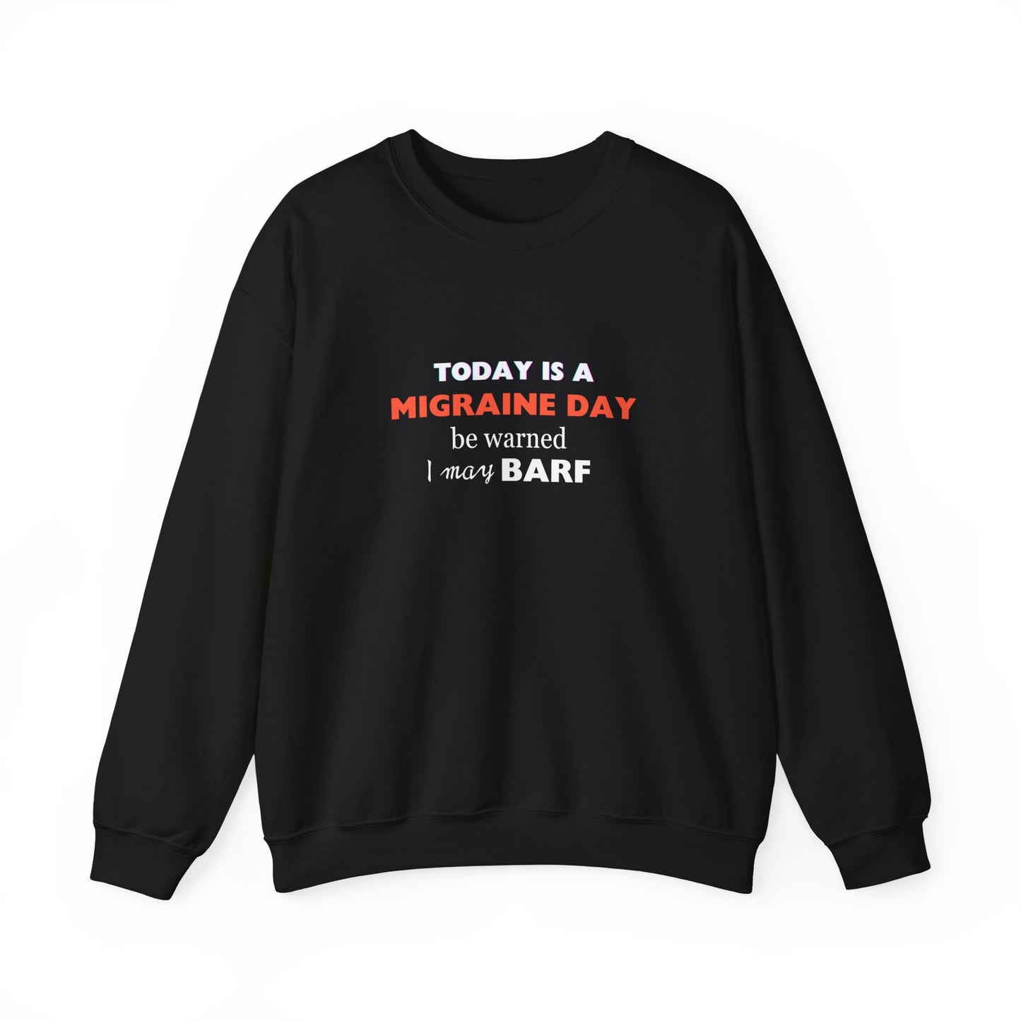 Unisex Migraine Sufferer Today Is A Migraine Day Sweatshirt I May BARF