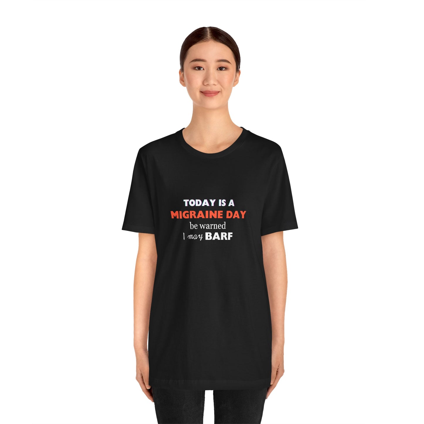 Unisex Migraine Sufferer Today Is A Migraine Day T-shirt I May BARF