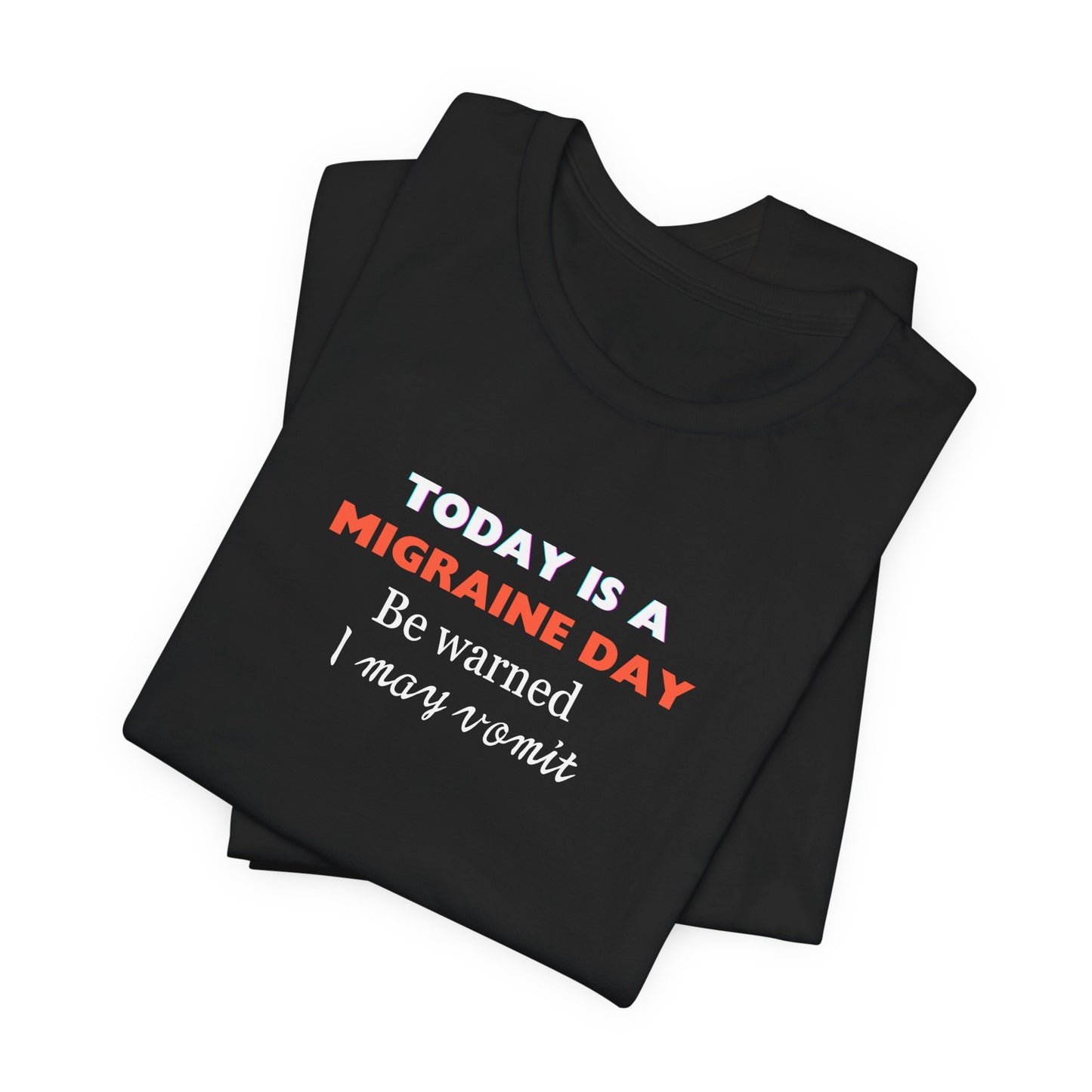 Unisex Migraine Sufferer Today Is A Migraine Day T-shirt I May Vomit