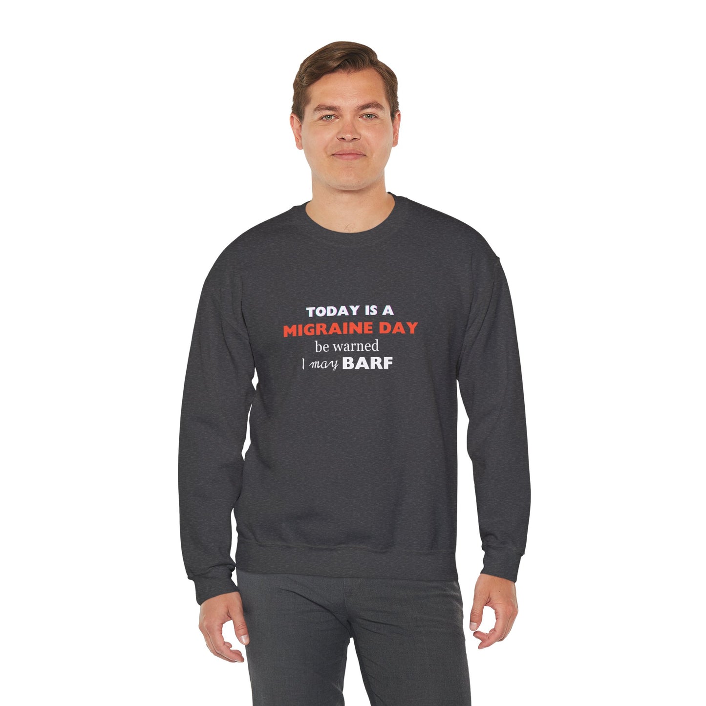 Unisex Migraine Sufferer Today Is A Migraine Day Sweatshirt I May BARF