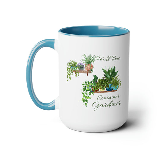 15oz two tone coffee mug - Garden themed - full time container gardener