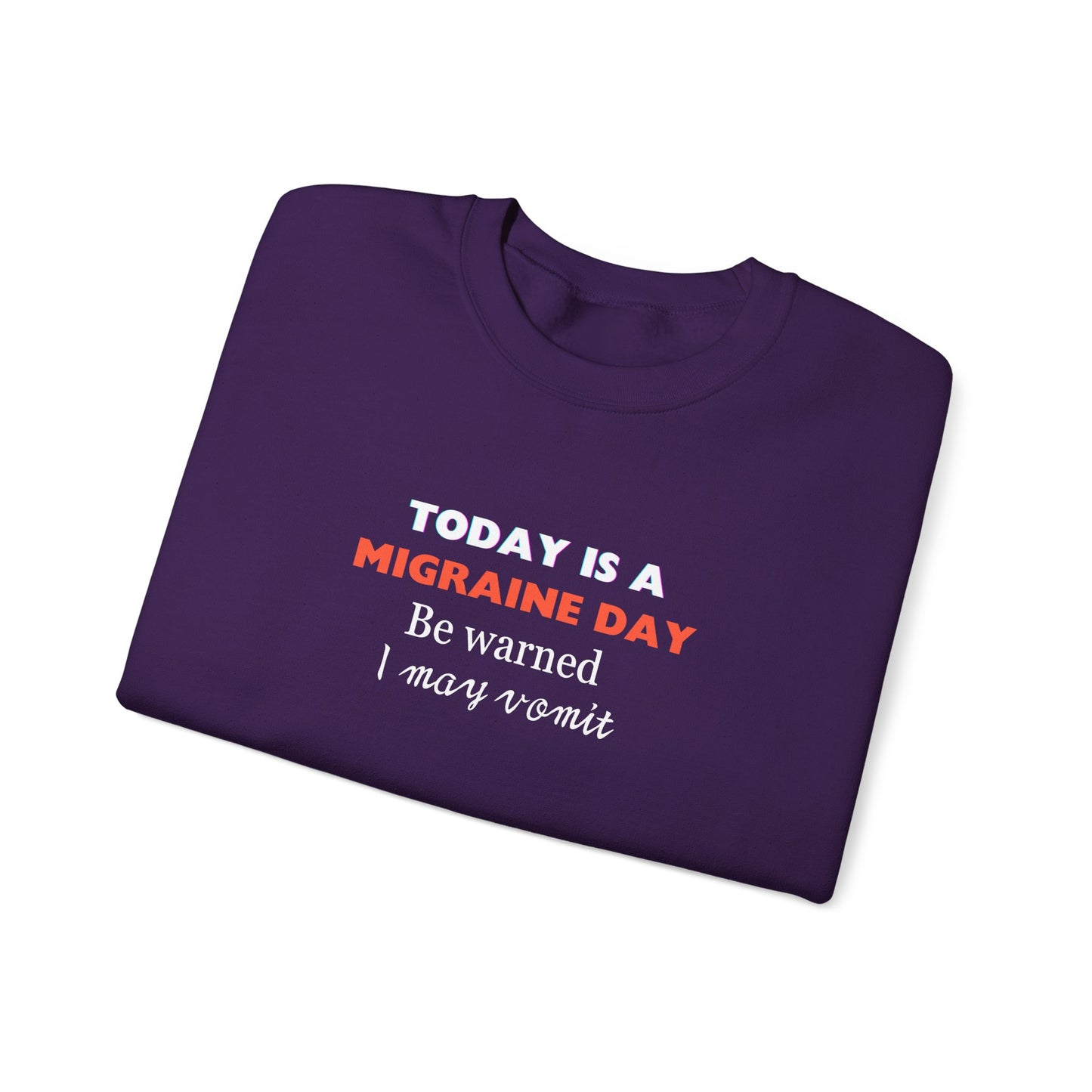 Unisex Migraine Sufferer Today Is A Migraine Day Sweatshirt I May Vomit