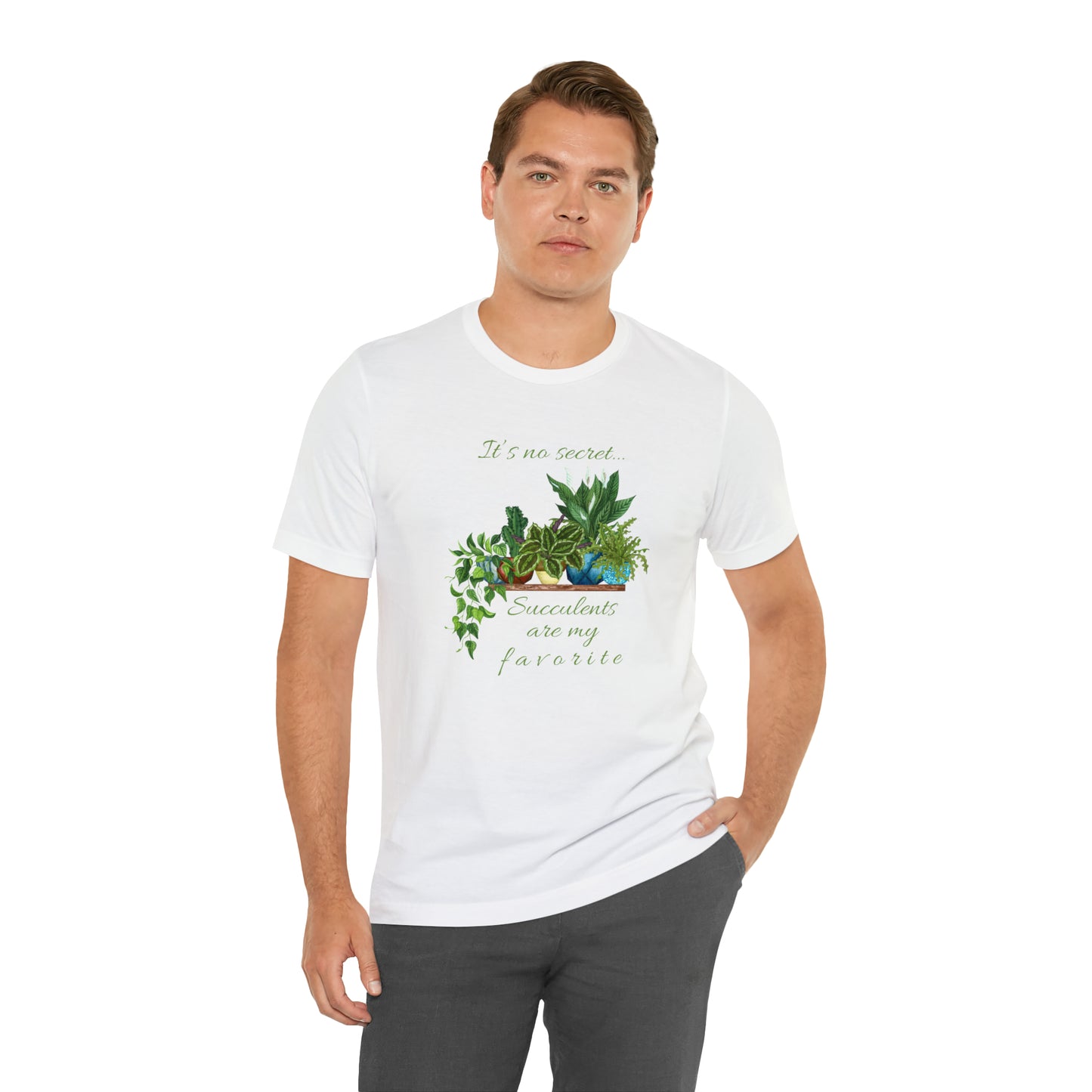 Unisex Garden Themed Succulents Are My Favorite T-Shirt