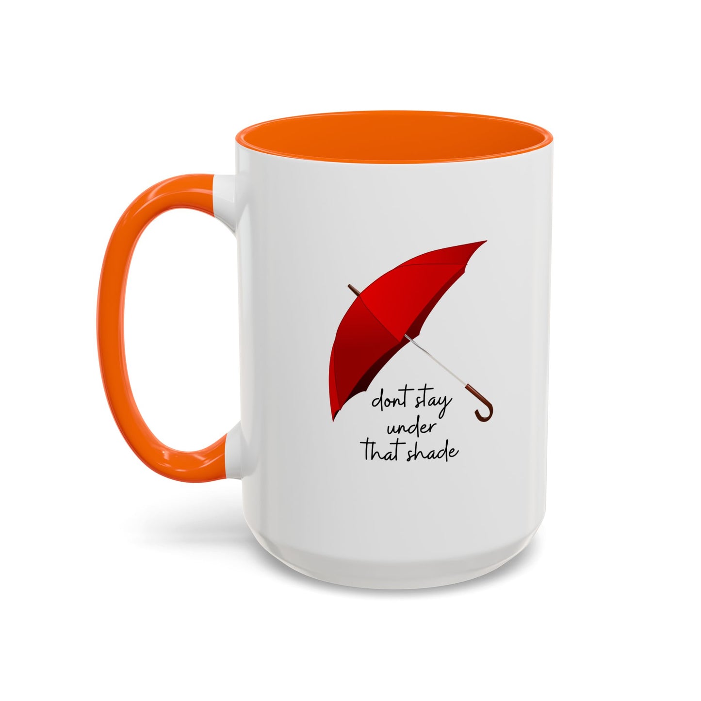 11oz/15oz Dont Stay Under That Shade Motivational Coffee Mug