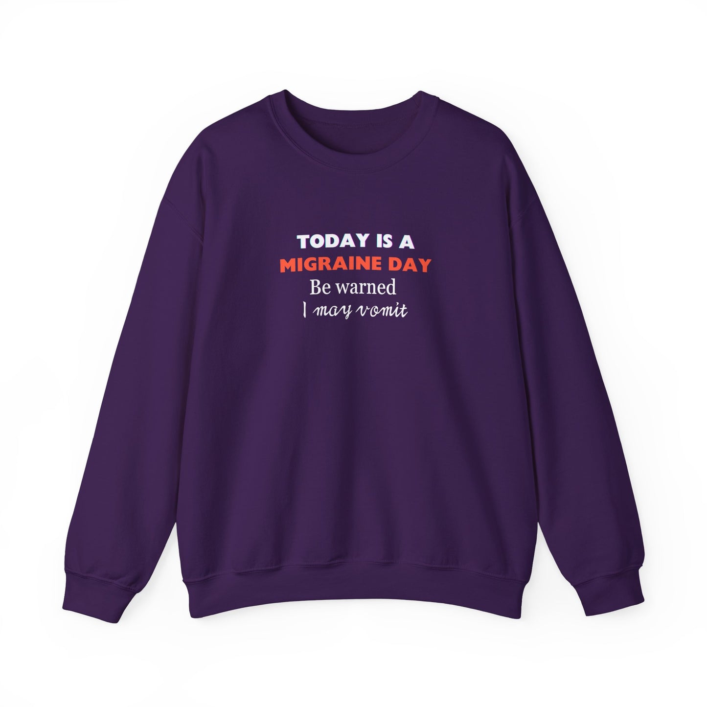 Unisex Migraine Sufferer Today Is A Migraine Day Sweatshirt I May Vomit