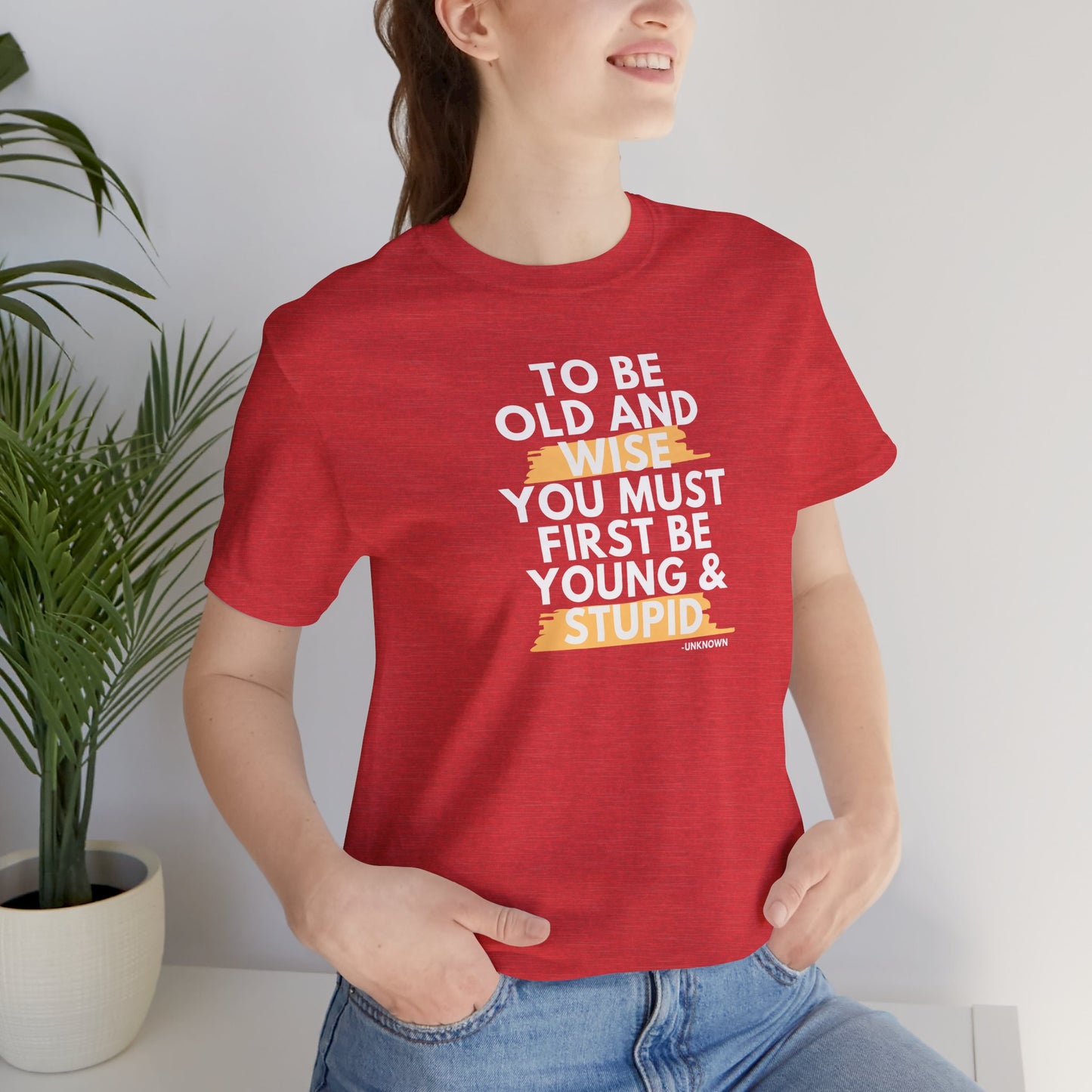 Unisex Funny To Be Old and Wise Comical T-Shirt For Aging and Youth