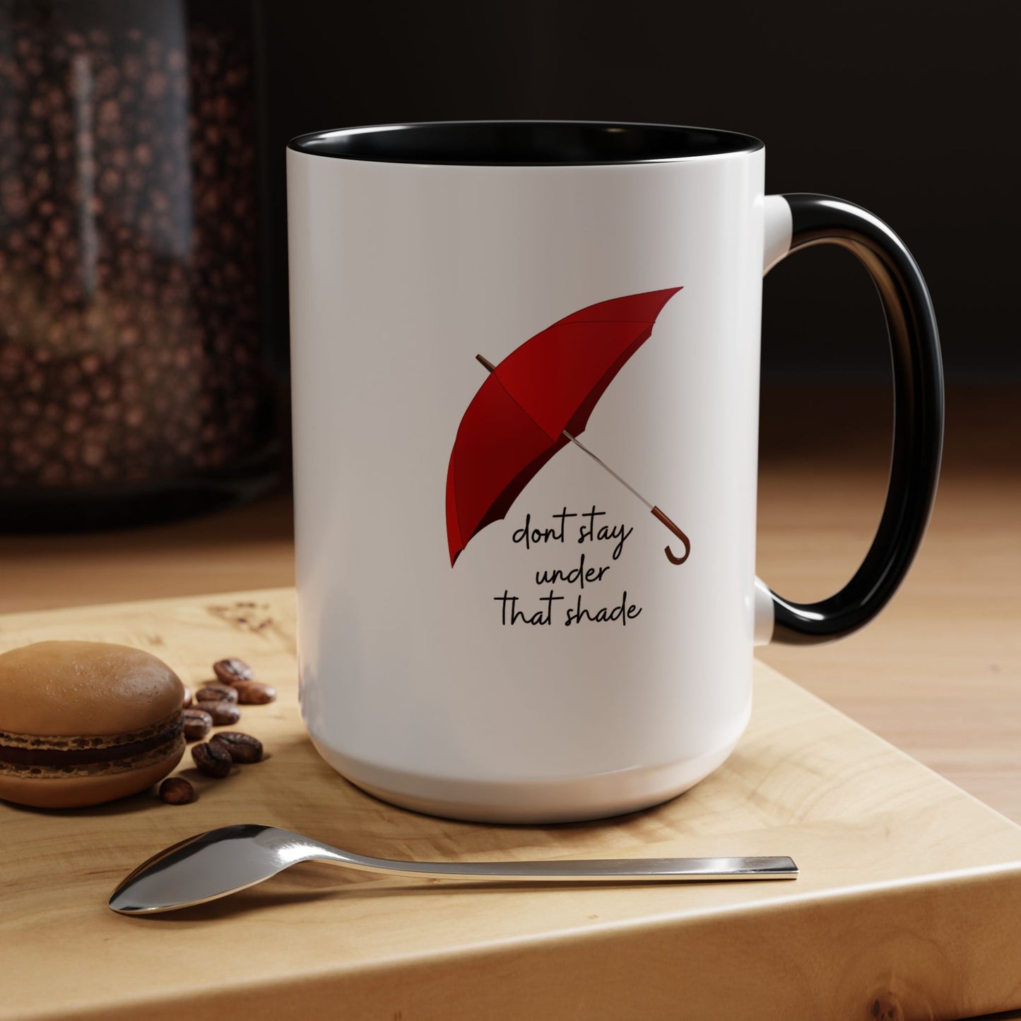 11oz/15oz Dont Stay Under That Shade Motivational Coffee Mug