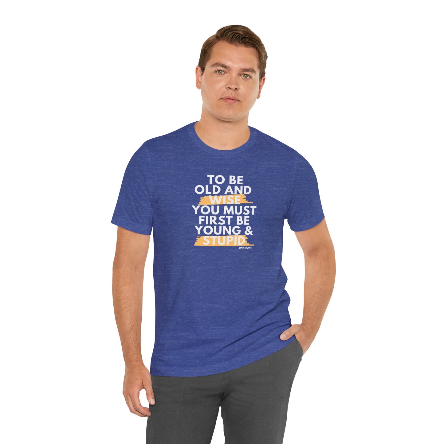 Unisex Funny To Be Old and Wise Comical T-Shirt For Aging and Youth