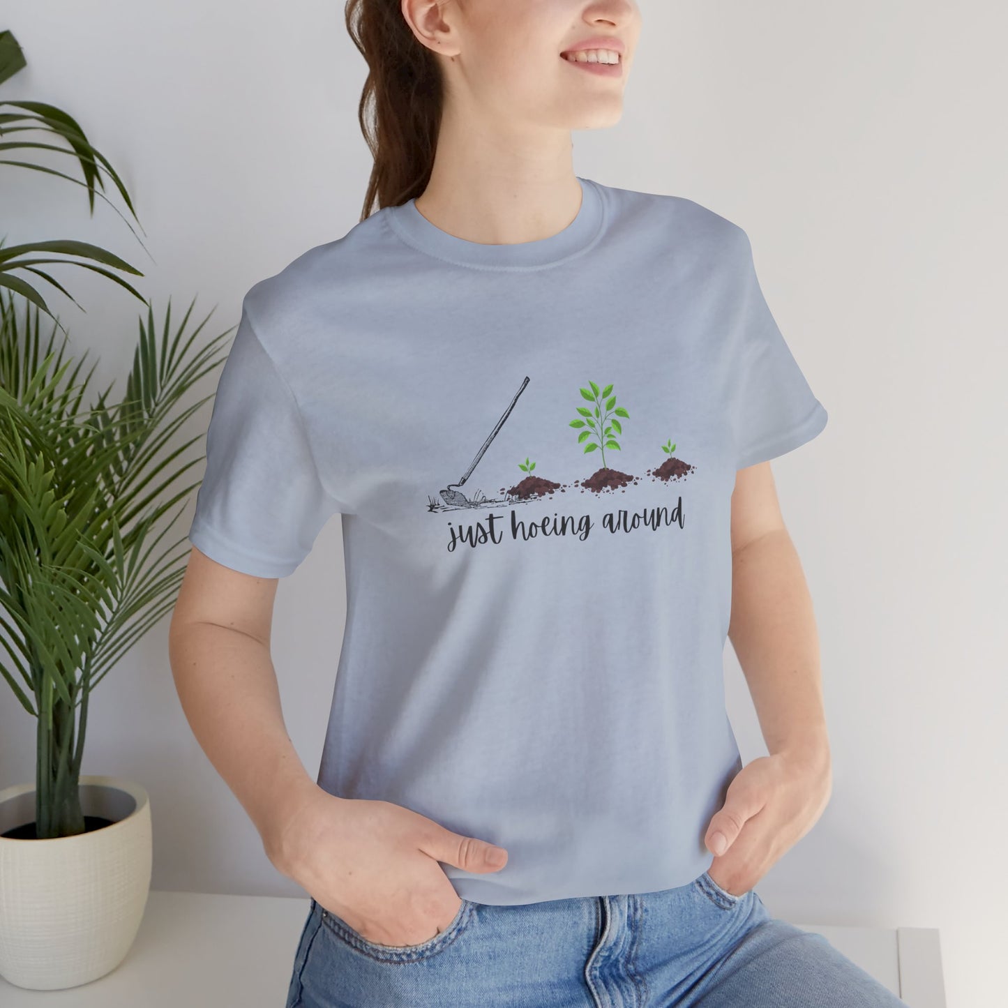 Unisex Just Hoeing Around Gardening T-Shirt