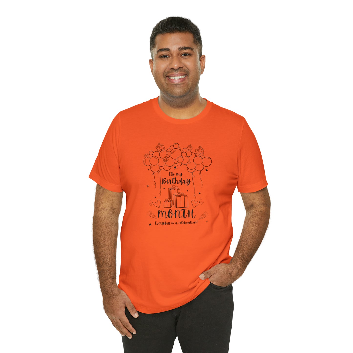 Unisex Its My Birthday MONTH Everyday Is a Celebration! T-Shirt